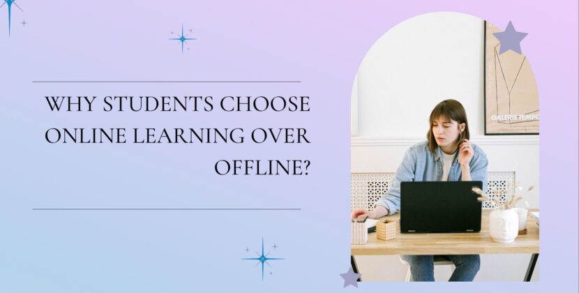 Why Students Choose Online Learning Over Offline?