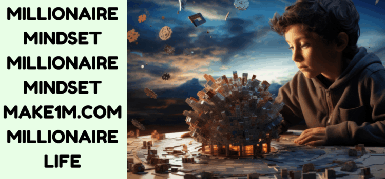 The Power of a Millionaire Mindset: Insights from make1m.com for Lasting Wealth